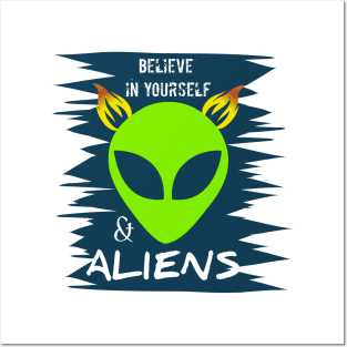 Believe in yourself and Aliens Posters and Art